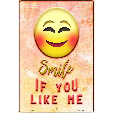 Smile If You Like Me Novelty Metal Parking Sign 12" x 18" (LGP)