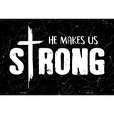 He Makes Us Strong Novelty Metal Parking Sign 12" x 18" (LGP)