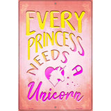 Princess Needs A Unicorn Novelty Metal Parking Sign 12" x 18" (LGP)