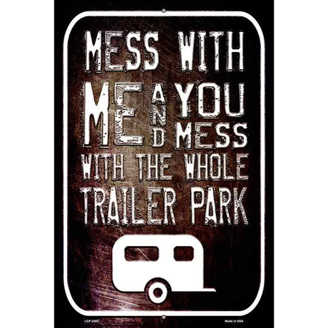 Mess With Me Novelty Metal Parking Sign 12" x 18" (LGP)