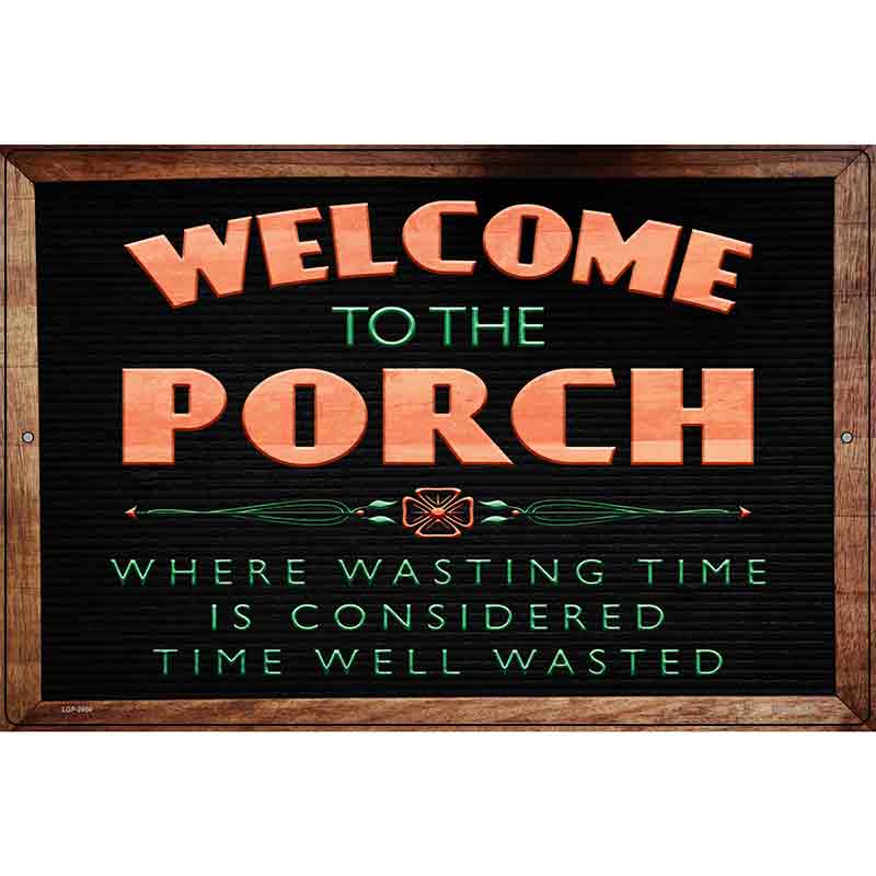 Welcome to the Porch Novelty Metal Parking Sign 12" x 18" (LGP)