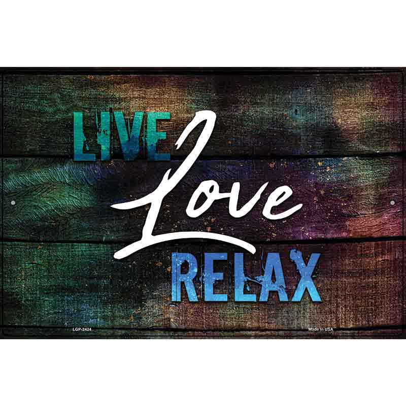 Live Love Relax Novelty Metal Parking Sign 12" x 18" (LGP)