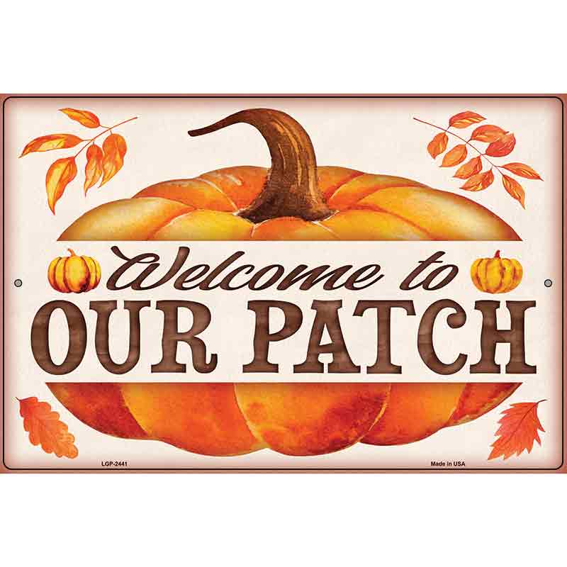 Welcome to Our Patch Novelty Metal Parking Sign 12" x 18" (LGP)