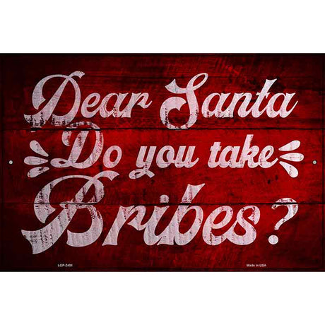 Do You Take Bribes Novelty Metal Parking Sign 12" x 18" (LGP)