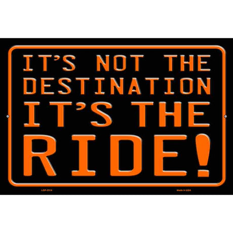 Its Not the Destination Novelty Metal Parking Sign 12" x 18" (LGP)