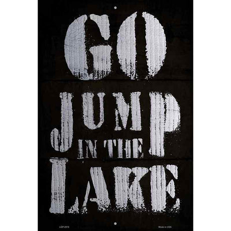 Go Jump in the Lake Novelty Metal Parking Sign 12" x 18" (LGP)