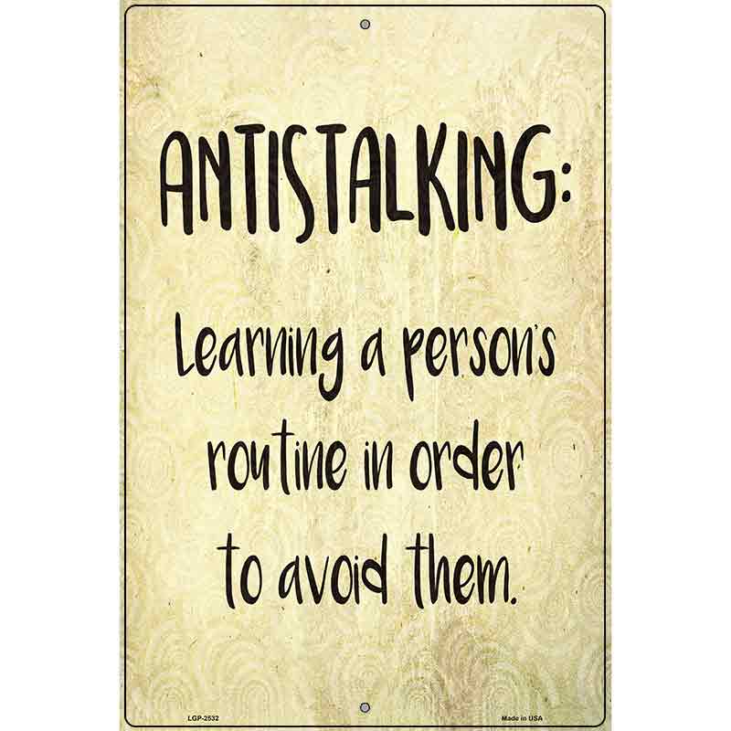 Antistalking Defintion Novelty Metal Parking Sign 12" x 18" (LGP)