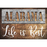 Alabama Stencil Life is BestNovelty Metal Parking Sign 12" x 18" (LGP)