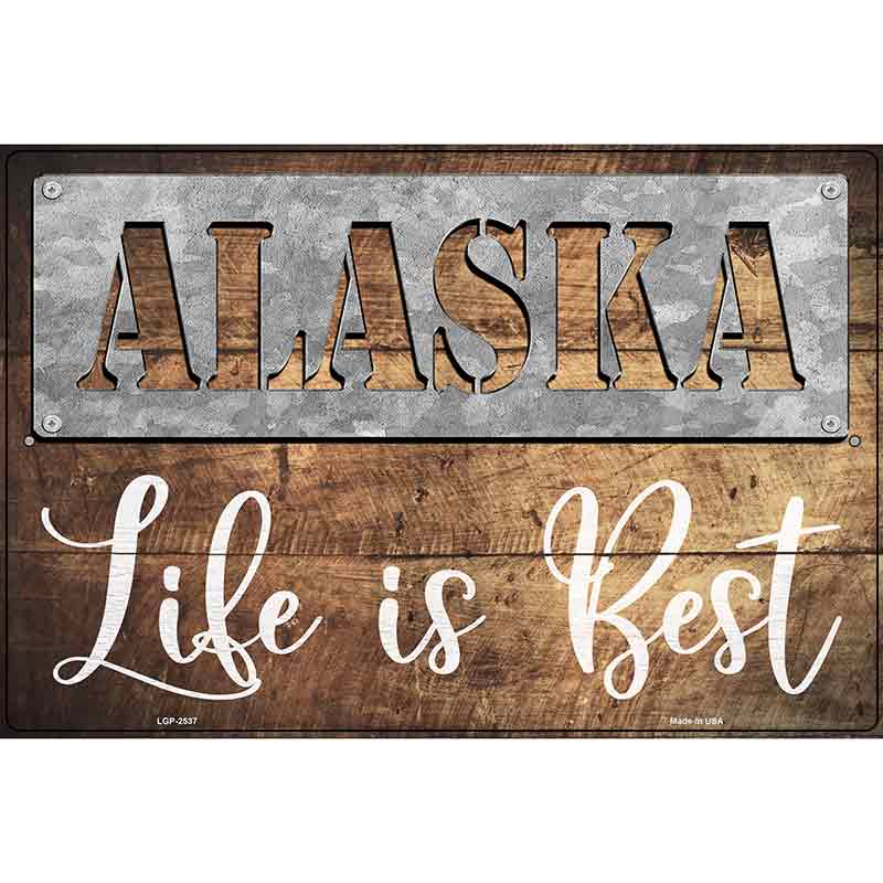 Alaska Stencil Life is Best Novelty Metal Parking Sign 12" x 18" (LGP)