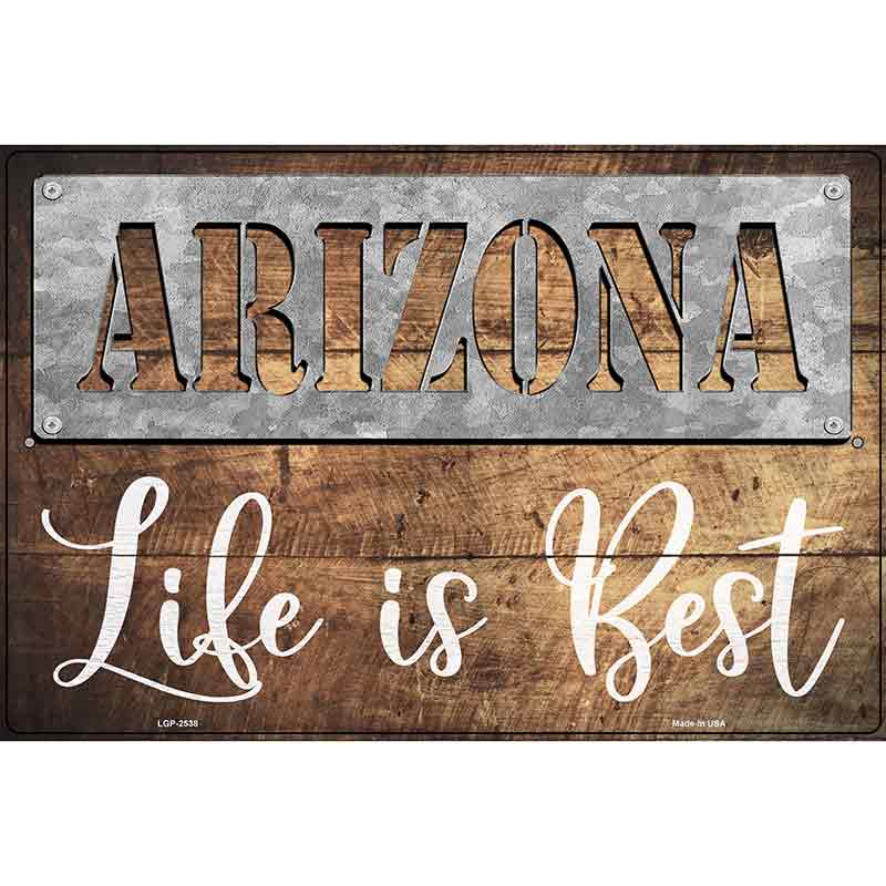 Arizona Stencil Life is Best Novelty Metal Parking Sign 12" x 18" (LGP)