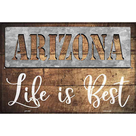 Arizona Stencil Life is Best Novelty Metal Parking Sign 12" x 18" (LGP)