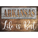 Arkansas Stencil Life is Best Novelty Metal Parking Sign 12" x 18" (LGP)