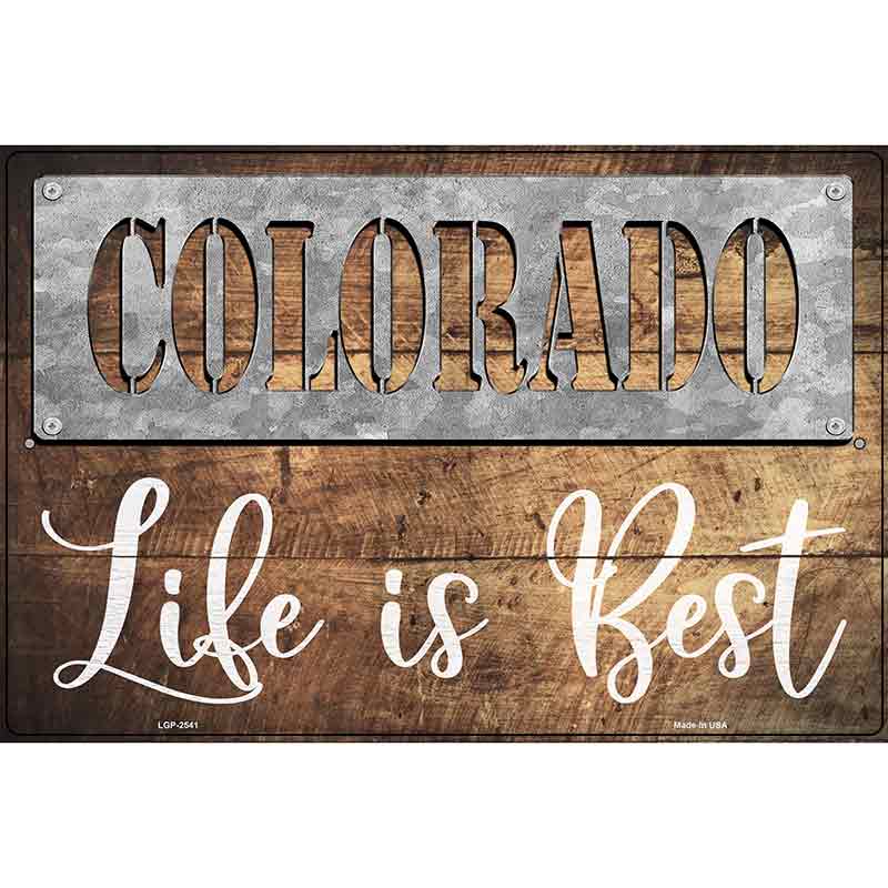 Colorado Stencil Life is Best Novelty Metal Parking Sign 12" x 18" (LGP)