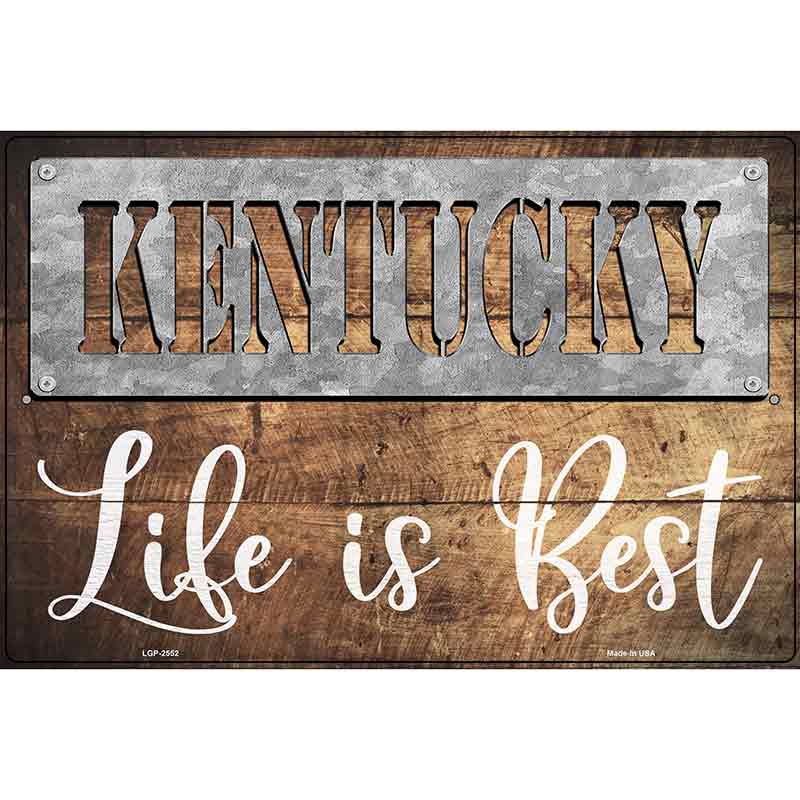 Kentucky Stencil Life is Best Novelty Metal Parking Sign 12" x 18" (LGP)