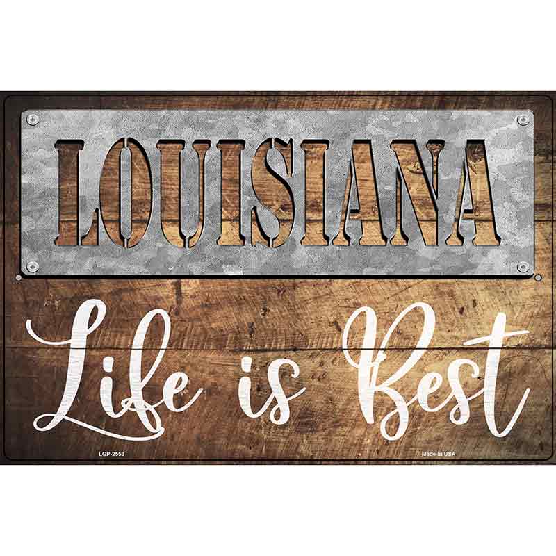 Louisiana Stencil Life is Best Novelty Metal Parking Sign 12" x 18" (LGP)