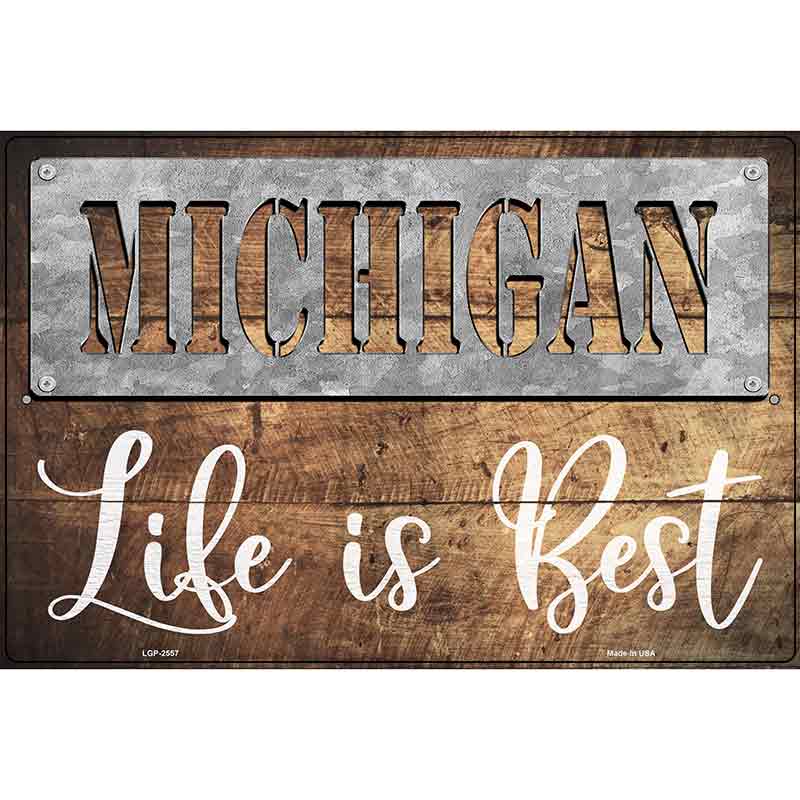 Michigan Stencil Life is Best Novelty Metal Parking Sign 12" x 18" (LGP)