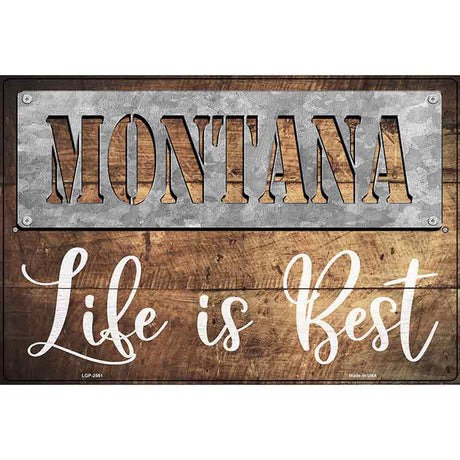 Montana Stencil Life is Best Novelty Metal Parking Sign 12" x 18" (LGP)