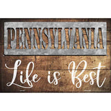 Pennsylvania Stencil Life is Best Novelty Metal Parking Sign 12" x 18" (LGP)