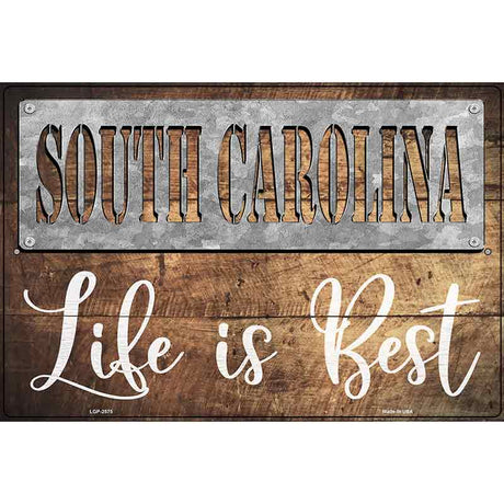 South Carolina Stencil Life is Best Novelty Metal Parking Sign 12" x 18" (LGP)