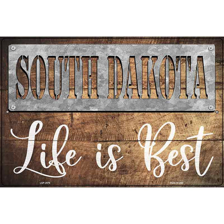 South Dakota Stencil Life is Best Novelty Metal Parking Sign 12" x 18" (LGP)