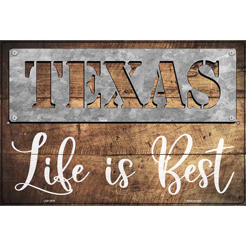 Texas Stencil Life is Best Novelty Metal Parking Sign 12" x 18" (LGP)