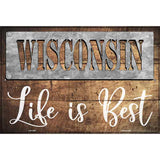 Wisconsin Stencil Life is Best Novelty Metal Parking Sign 12" x 18" (LGP)