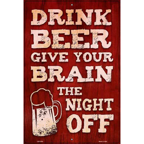 Drink Beer Give Brain Night Off Novelty Metal Parking Sign 12" x 18" (LGP)