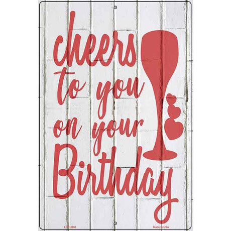 Cheers to Your Birthday Novelty Metal Parking Sign 12" x 18" (LGP)