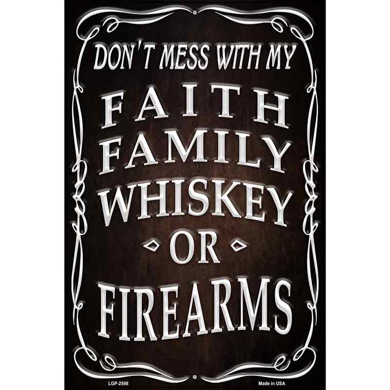 Faith Family Whiskey Novelty Metal Parking Sign 12" x 18" (LGP)