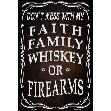 Faith Family Whiskey Novelty Metal Parking Sign 12" x 18" (LGP)