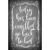 Today Has Been Cancelled Novelty Metal Parking Sign 12" x 18" (LGP)