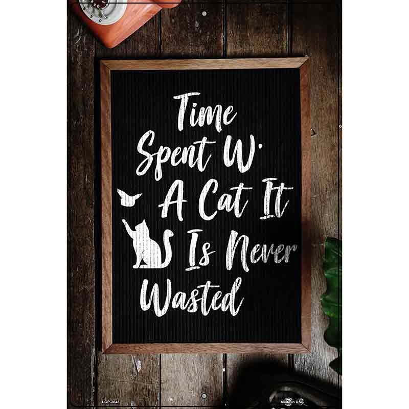 Time Spent With Cat Novelty Metal Parking Sign 12" x 18" (LGP)