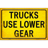 Trucks Use Lower Gear Novelty Metal Parking Sign 12" x 18" (LGP)