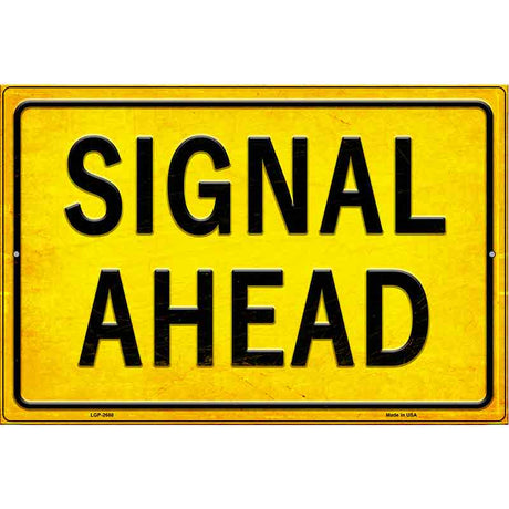 Signal Ahead Novelty Metal Parking Sign 12" x 18" (LGP)