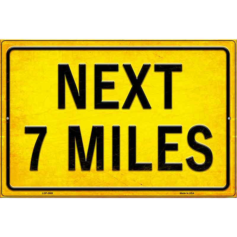 Next 7 Miles Novelty Metal Parking Sign 12" x 18" (LGP)