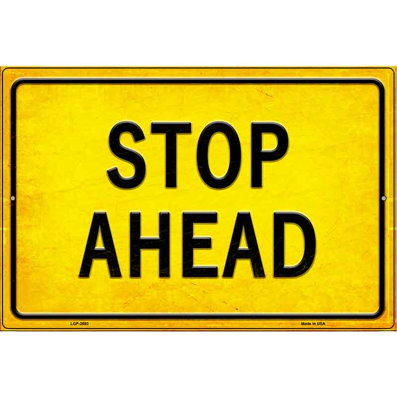 Stop Ahead Novelty Metal Parking Sign 12" x 18" (LGP)