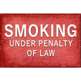 Smoking Under Penalty of Law Novelty Metal Parking Sign 12" x 18" (LGP)