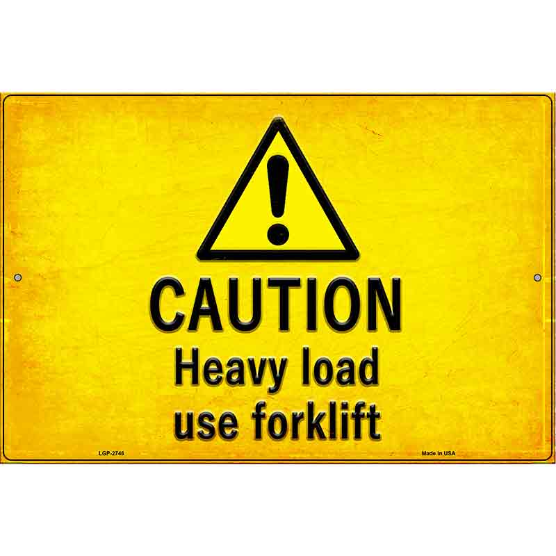 Caution Heavy Load Use Forklift Novelty Metal Parking Sign 12" x 18" (LGP)