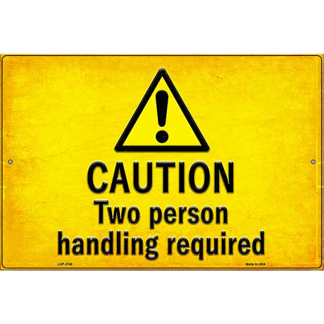 Caution Two Person Handling Required Novelty Metal Parking Sign 12" x 18" (LGP)