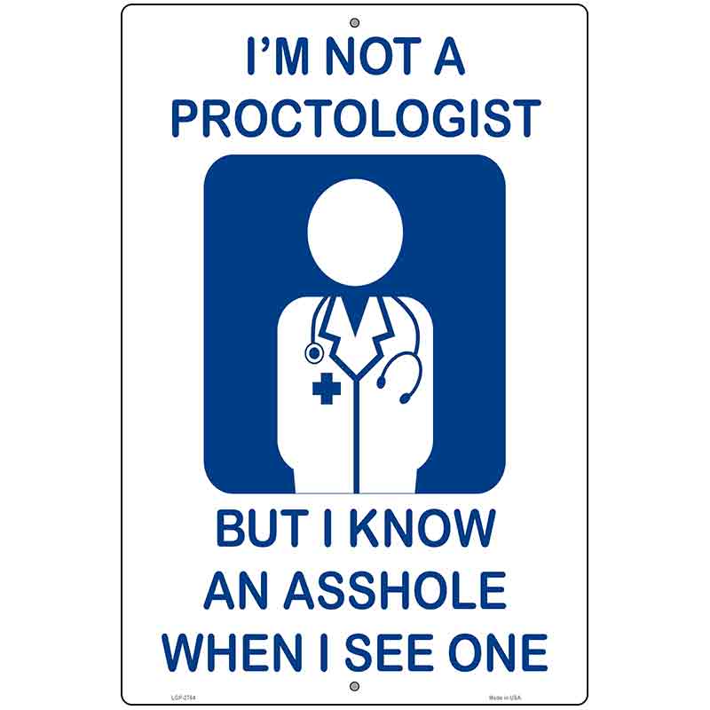 Im Not A Proctologist Novelty Metal Parking Sign 12" x 18" (LGP)