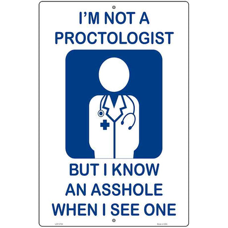 Im Not A Proctologist Novelty Metal Parking Sign 12" x 18" (LGP)