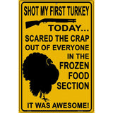 Shot My First Turkey Today Novelty Metal Parking Sign 12" x 18" (LGP)