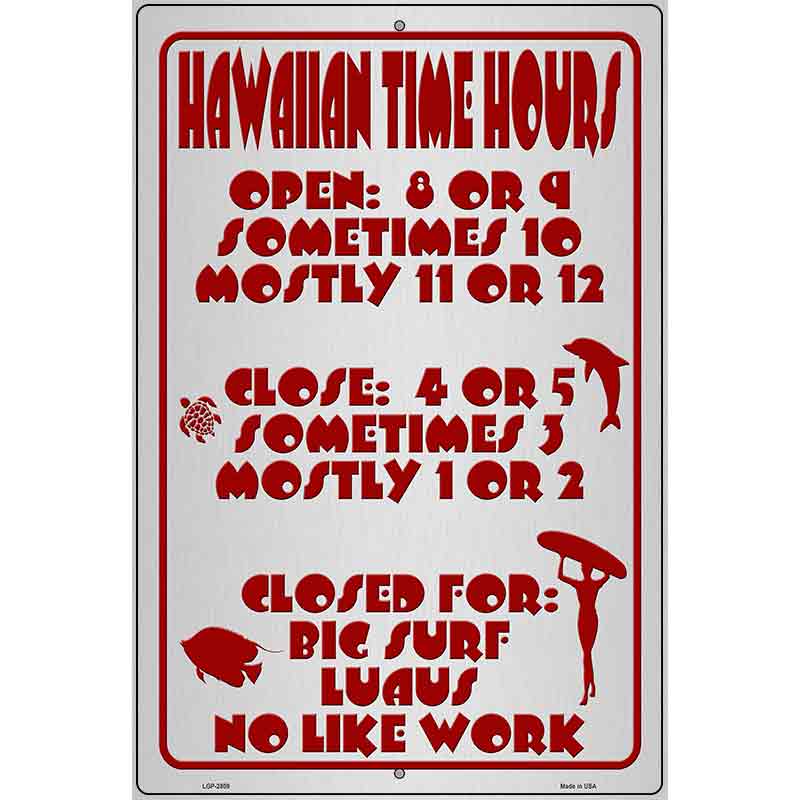 Hawaiian Time Hours Novelty Metal Parking Sign 12" x 18" (LGP)