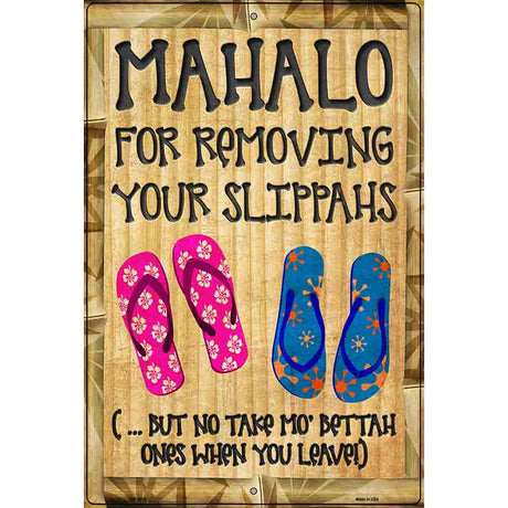 Mahalo For Removing Slippahs Novelty Metal Parking Sign 12" x 18" (LGP)