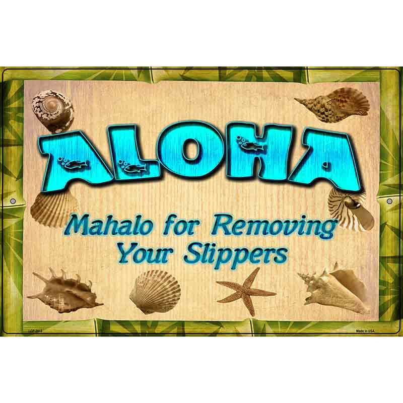 Aloha Remove Your Slippers Novelty Metal Parking Sign 12" x 18" (LGP)