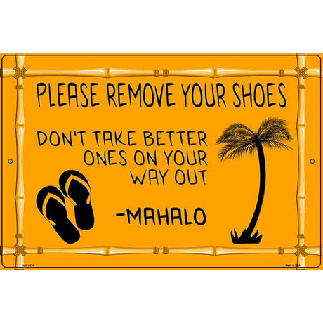 Remove Shoes Mahalo Novelty Metal Parking Sign 12" x 18" (LGP)