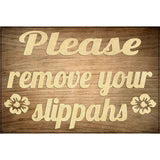 Remove Your Slippahs Novelty Metal Parking Sign 12" x 18" (LGP)