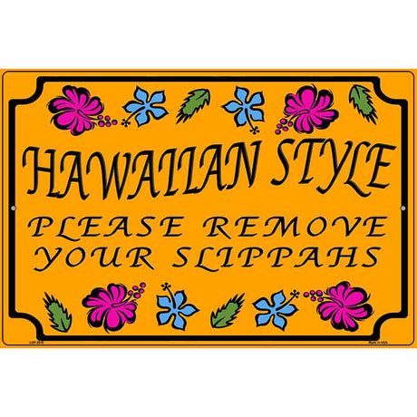 Hawaiian Remove Your Slippahs Novelty Metal Parking Sign 12" x 18" (LGP)