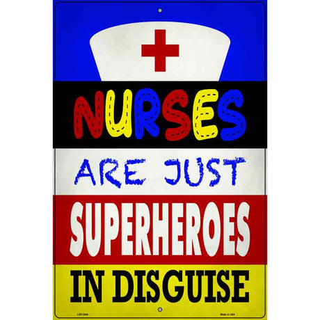 Nurses Are Superheroes In Disguise Novelty Metal Parking Sign 12" x 18" (LGP)