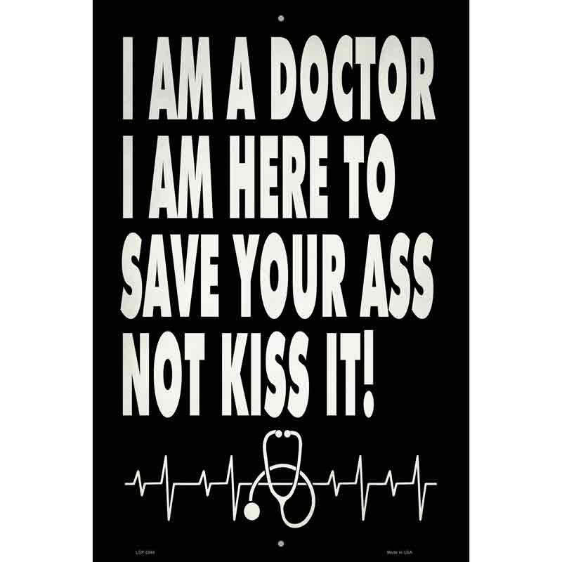 Doctor Save Your Ass Novelty Metal Parking Sign 12" x 18" (LGP)